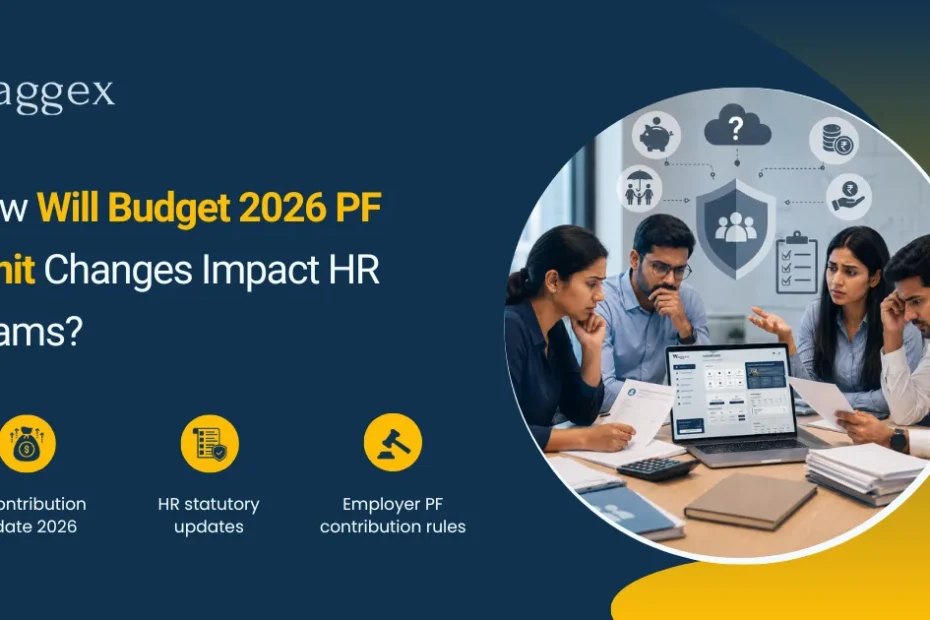 How Will Budget 2026 PF Limit Changes Impact HR Teams
