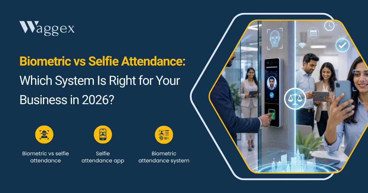 Biometric vs Selfie Attendance Which System Is Right for Your Business in 2026